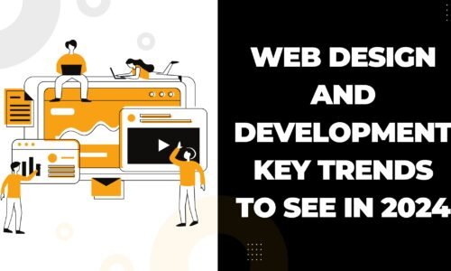 Web Design And Development: Key Trends to See in 2024