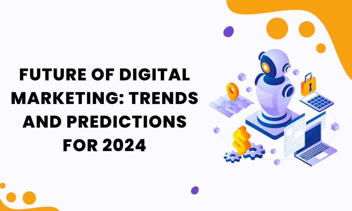 Future of Digital Marketing Trends and Predictions for 2024