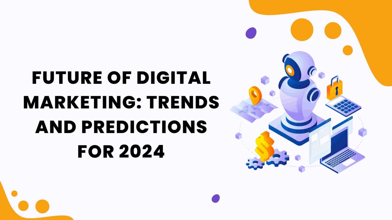 Future of Digital Marketing Trends and Predictions for 2024