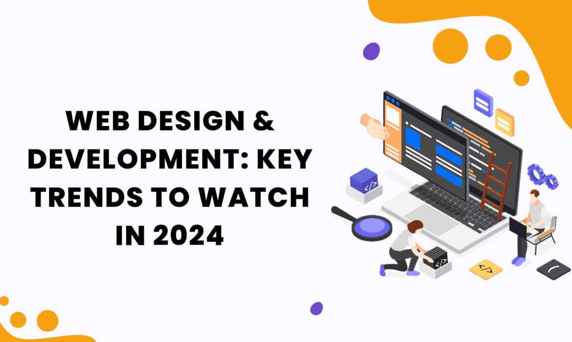 Web Design & Development Key Trends to Watch in 2024