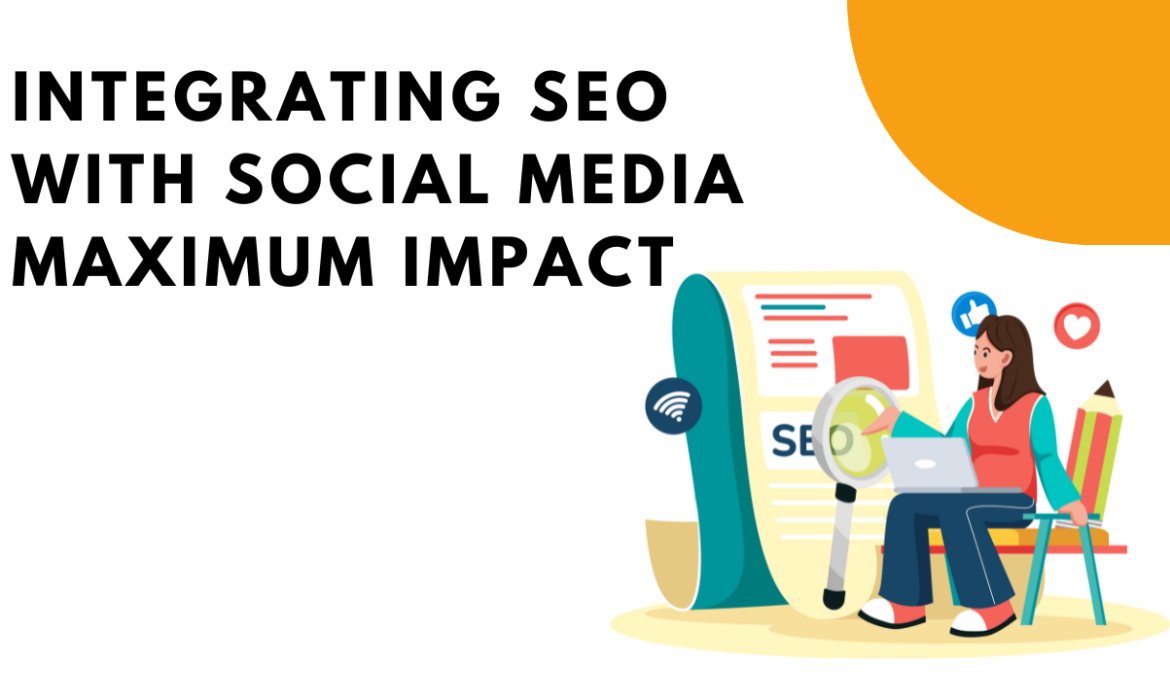 Integrating SEO with social media Maximum Impact