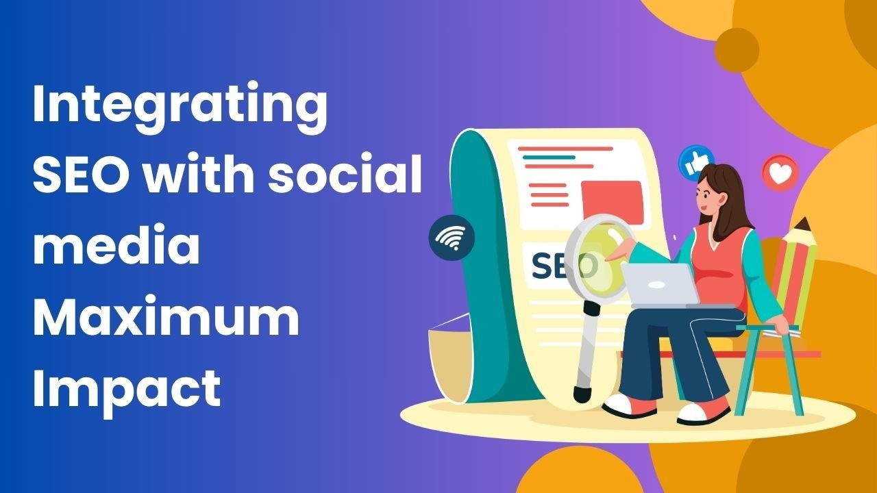 Integrating-SEO-with-social-media-Maximum-Impact