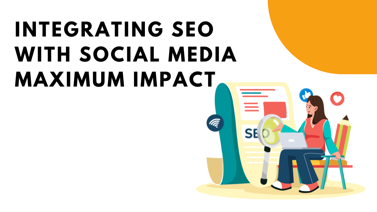 Integrating SEO with social media Maximum Impact