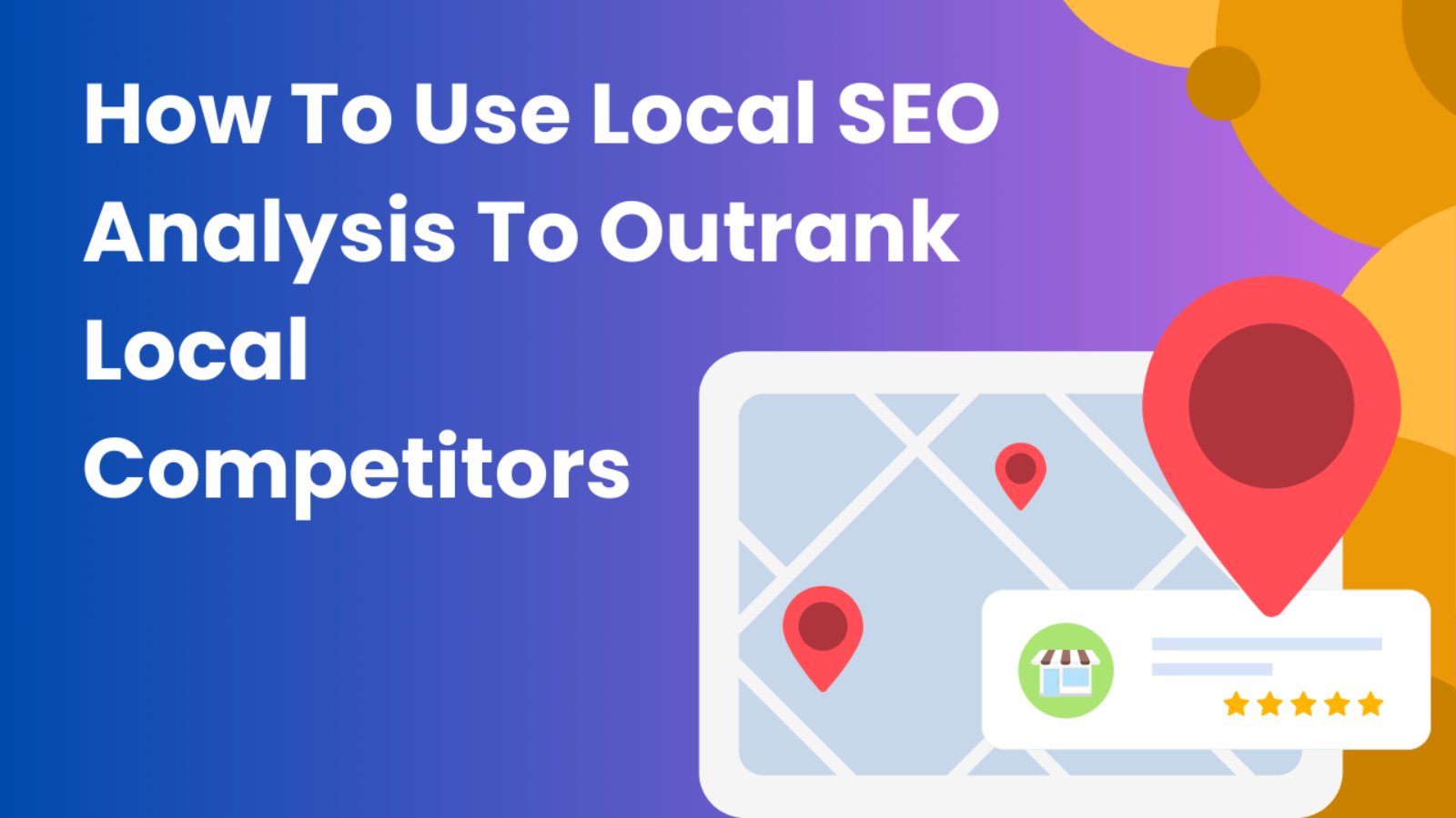 How To Use Local SEO Analysis To Outrank Local Competitors