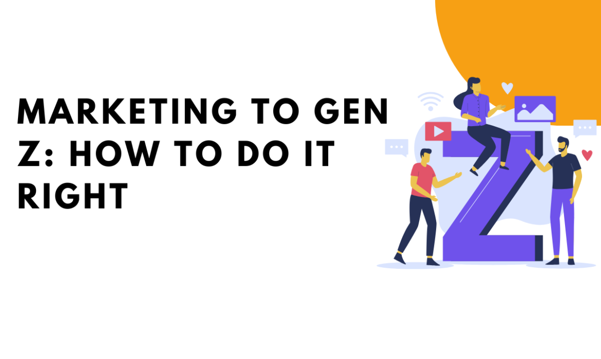 Marketing to Gen Z: How To Do It Right