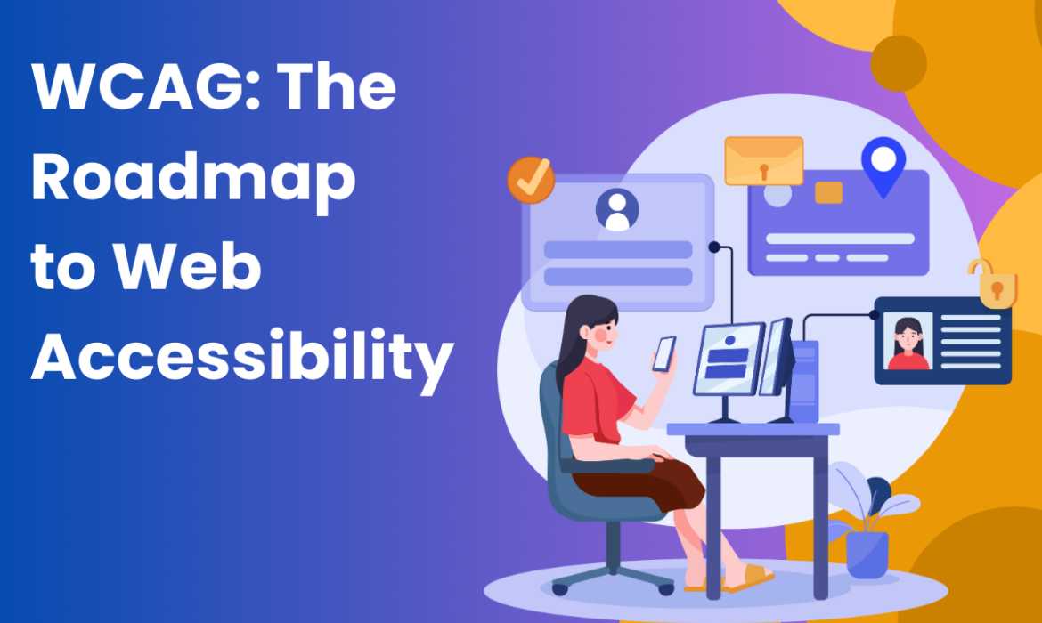 WCAG: The Roadmap to Web Accessibility