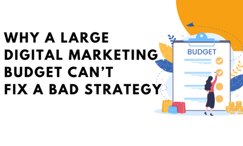 Why a Large Digital Marketing Budget Can’t Fix a Bad Strategy