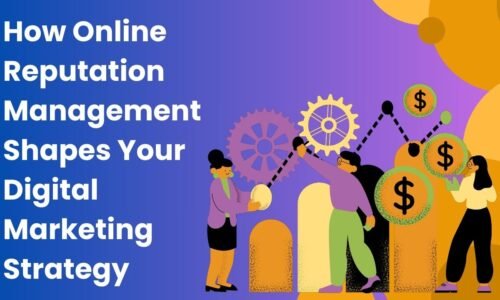 How Online Reputation Management Shapes Your Digital Marketing Strategy