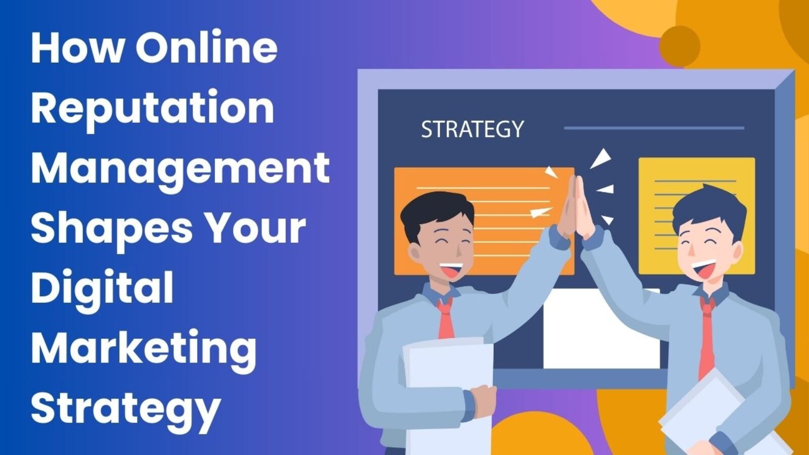 How Online Reputation Management Can Shape Your Digital Marketing Strategy