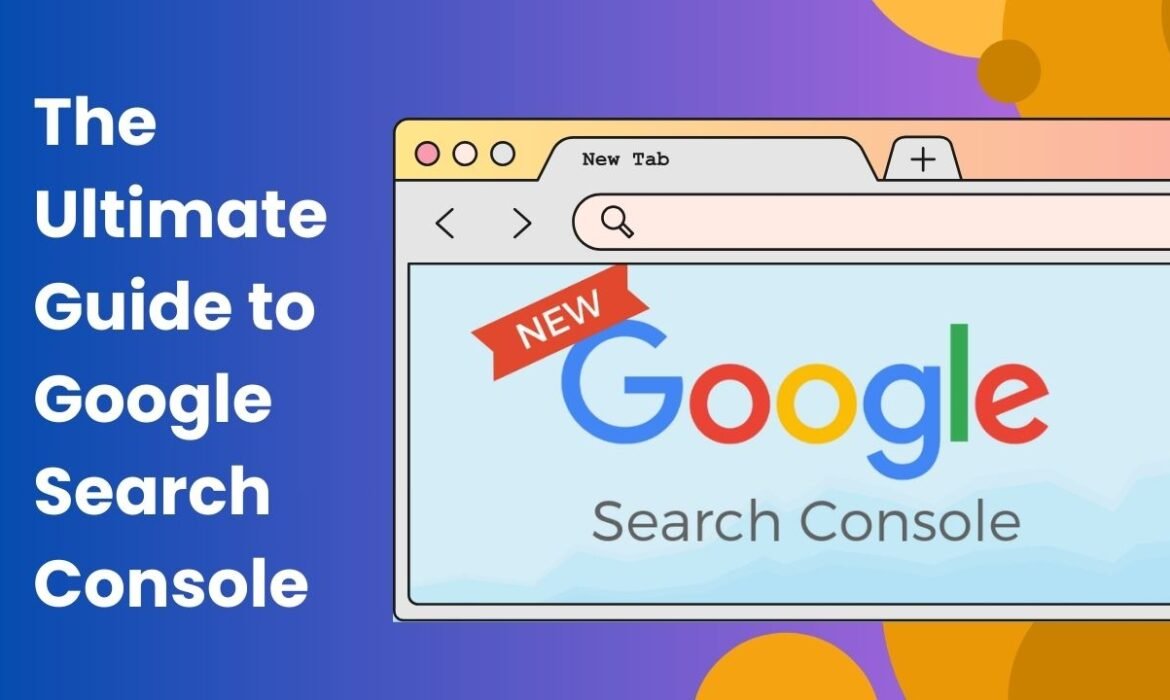 The Ultimate Guide to Google Search Console