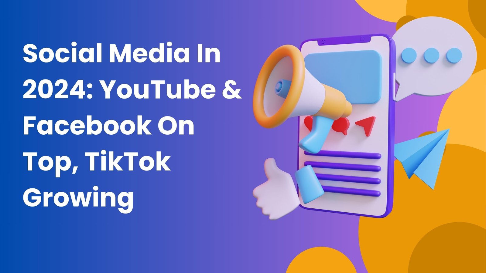 Social Media in 2024: YouTube & Facebook Lead, TikTok Surges – Insights for New York & Dubai Marketers