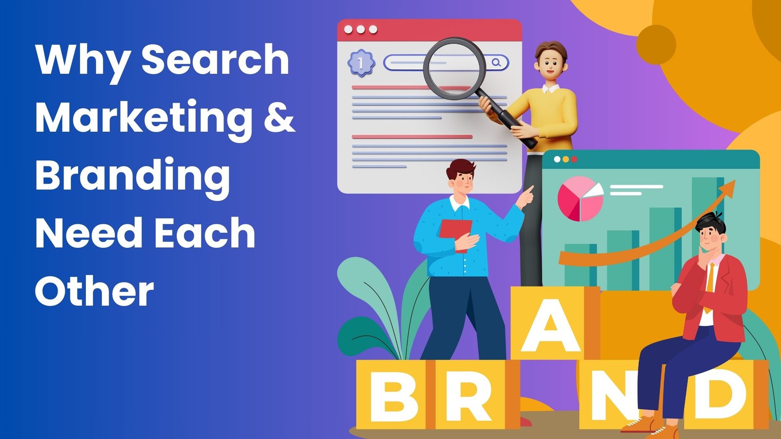 Why Search Marketing & Branding Need Each Other: A Synergistic Approach for Online Success
