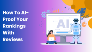 How to Use Reviews to Make Your Local SEO Rankings Safe for AI
