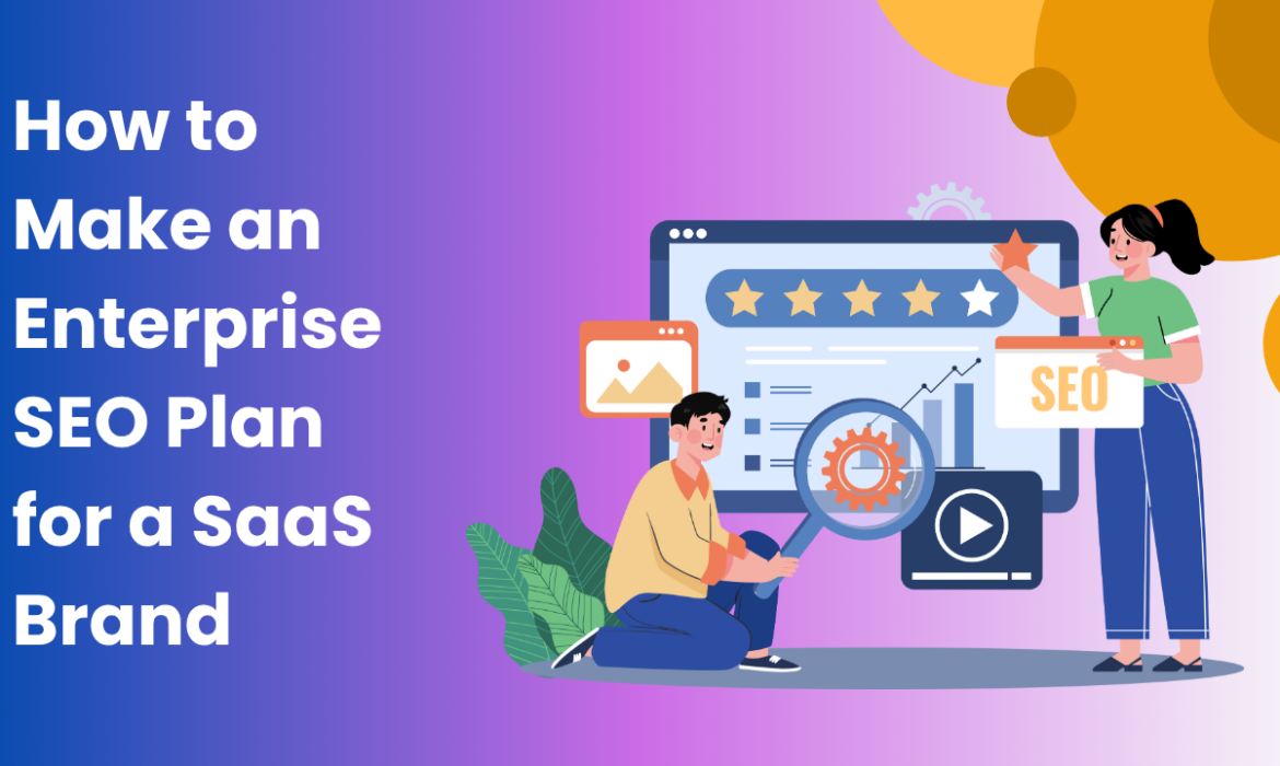 How-to-Make-an-Enterprise-SEO-Plan-for-a-SaaS-Brand.